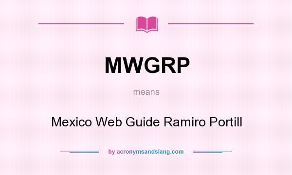 What does MWGRP mean? It stands for Mexico Web Guide Ramiro Portill