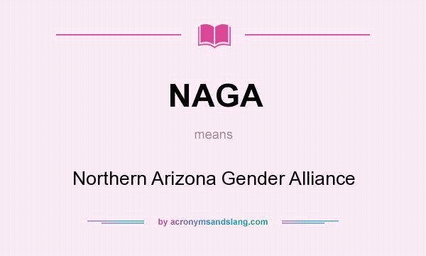 What does NAGA mean? It stands for Northern Arizona Gender Alliance