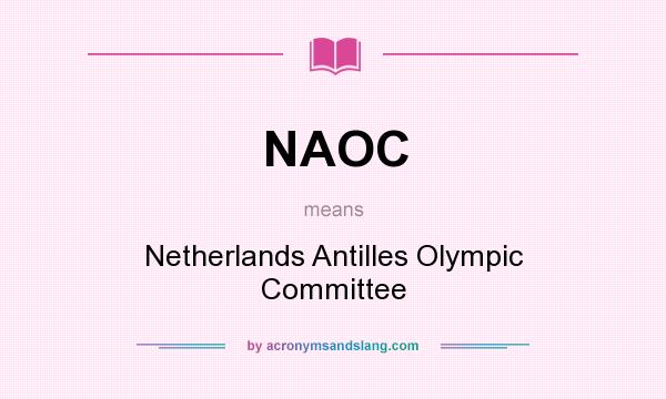 What does NAOC mean? It stands for Netherlands Antilles Olympic Committee