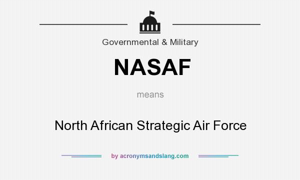 What does NASAF mean? It stands for North African Strategic Air Force
