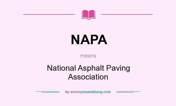 What does NAPA mean? It stands for National Asphalt Paving Association