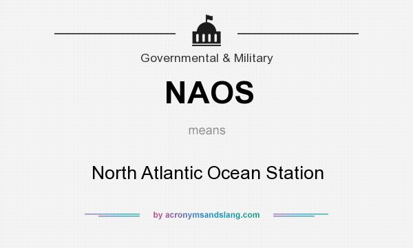 What does NAOS mean? It stands for North Atlantic Ocean Station