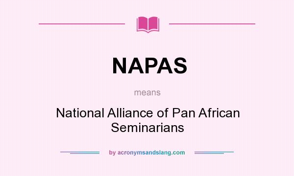 What does NAPAS mean? It stands for National Alliance of Pan African Seminarians
