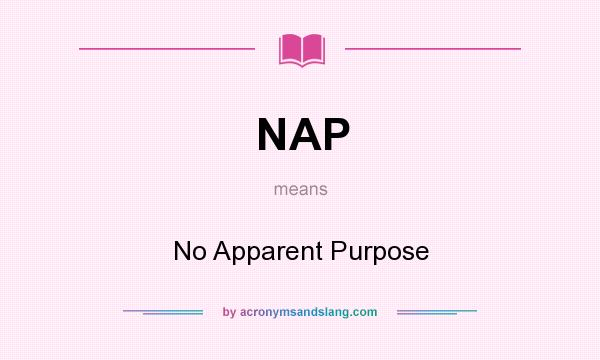 What does NAP mean? It stands for No Apparent Purpose
