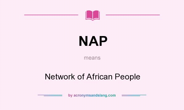 What does NAP mean? It stands for Network of African People