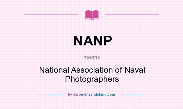 What does NANP mean? It stands for National Association of Naval Photographers