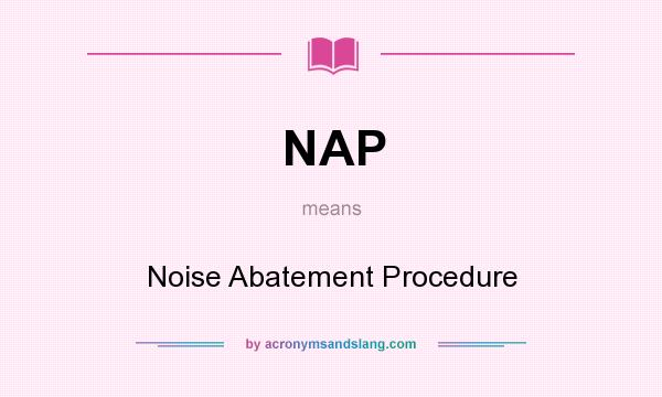 What does NAP mean? It stands for Noise Abatement Procedure