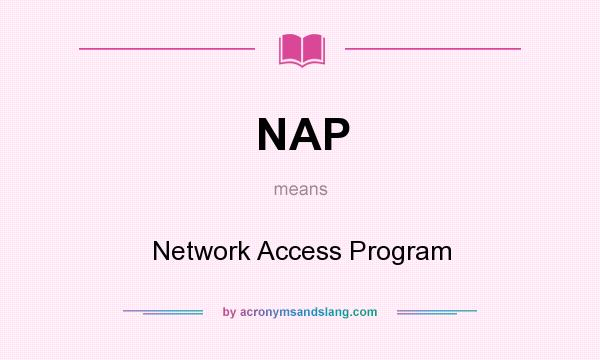 What does NAP mean? It stands for Network Access Program