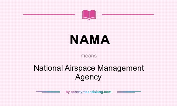 What does NAMA mean? It stands for National Airspace Management Agency