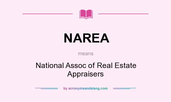 What does NAREA mean? It stands for National Assoc of Real Estate Appraisers
