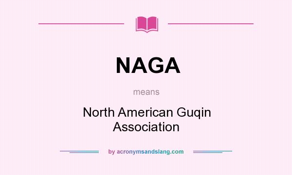 What does NAGA mean? It stands for North American Guqin Association