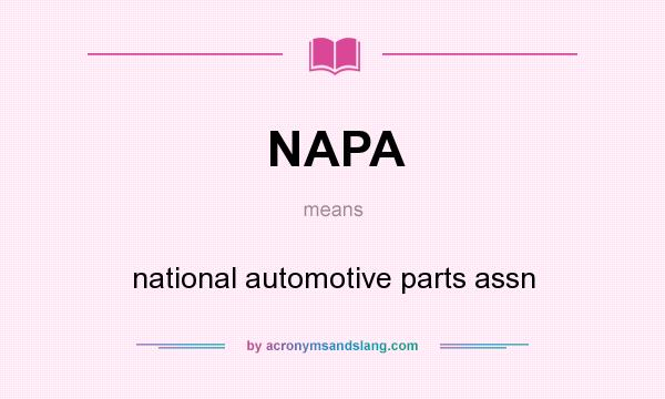 What does NAPA mean? It stands for national automotive parts assn
