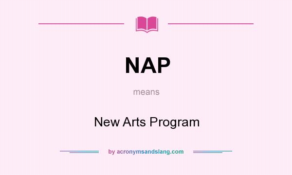 What does NAP mean? It stands for New Arts Program