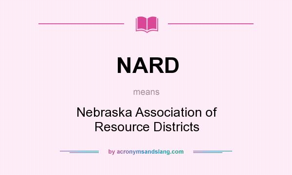 What does NARD mean? It stands for Nebraska Association of Resource Districts