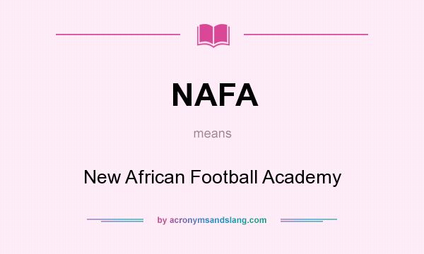 What does NAFA mean? It stands for New African Football Academy