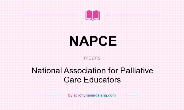What does NAPCE mean? It stands for National Association for Palliative Care Educators