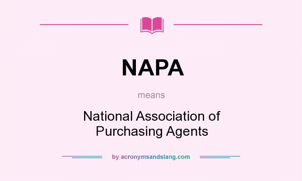 What does NAPA mean? It stands for National Association of Purchasing Agents