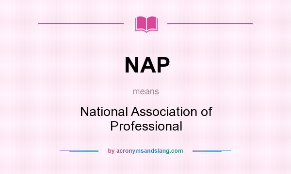 What does NAP mean? It stands for National Association of Professional