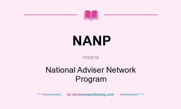 What does NANP mean? It stands for National Adviser Network Program