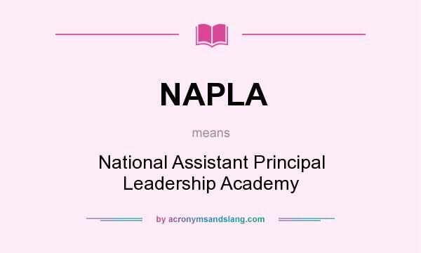 What does NAPLA mean? It stands for National Assistant Principal Leadership Academy