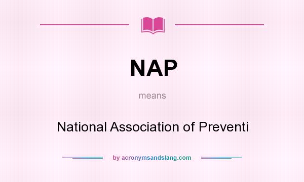 What does NAP mean? It stands for National Association of Preventi