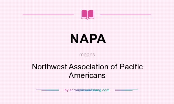 What does NAPA mean? It stands for Northwest Association of Pacific Americans