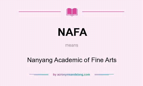 What does NAFA mean? It stands for Nanyang Academic of Fine Arts