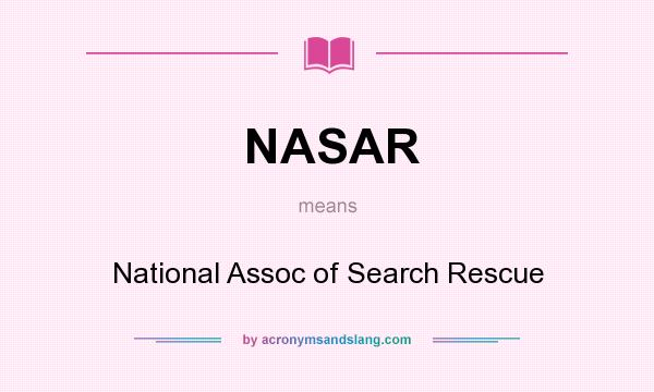 What does NASAR mean? It stands for National Assoc of Search Rescue