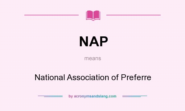 What does NAP mean? It stands for National Association of Preferre