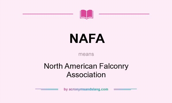 What does NAFA mean? It stands for North American Falconry Association