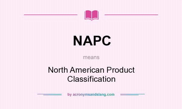 What does NAPC mean? It stands for North American Product Classification