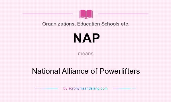 What does NAP mean? It stands for National Alliance of Powerlifters