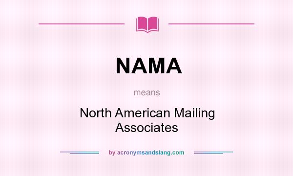 What does NAMA mean? It stands for North American Mailing Associates