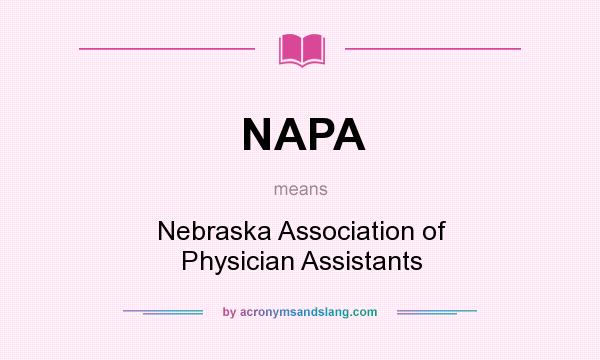 What does NAPA mean? It stands for Nebraska Association of Physician Assistants