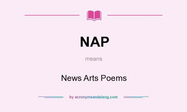 What does NAP mean? It stands for News Arts Poems