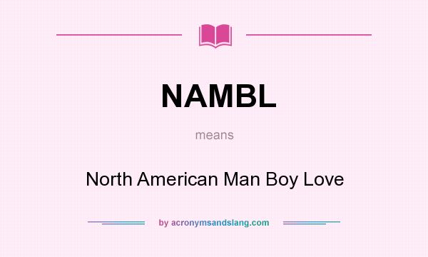 What does NAMBL mean? It stands for North American Man Boy Love