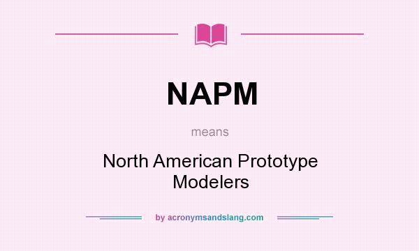 What does NAPM mean? It stands for North American Prototype Modelers