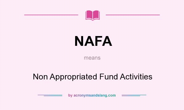 What does NAFA mean? It stands for Non Appropriated Fund Activities