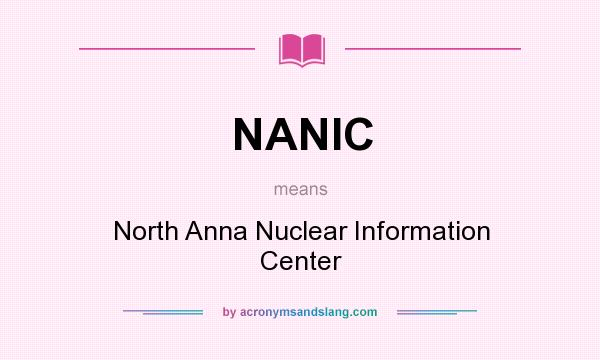 What does NANIC mean? It stands for North Anna Nuclear Information Center