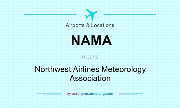 What does NAMA mean? It stands for Northwest Airlines Meteorology Association