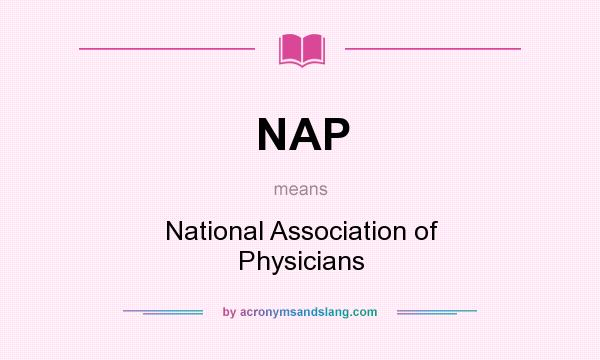 What does NAP mean? It stands for National Association of Physicians