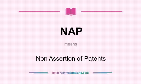 What does NAP mean? It stands for Non Assertion of Patents