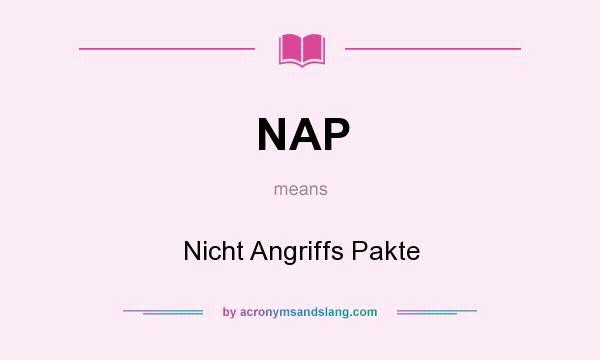 What does NAP mean? It stands for Nicht Angriffs Pakte