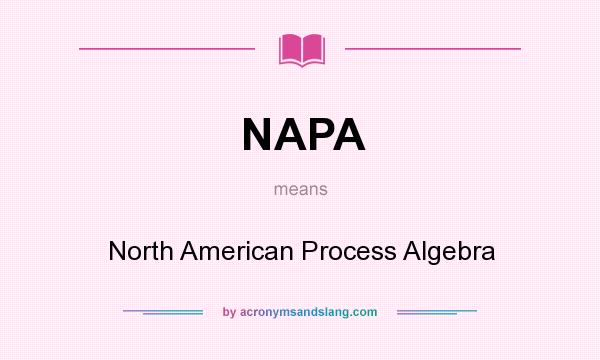 What does NAPA mean? It stands for North American Process Algebra