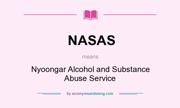 What does NASAS mean? It stands for Nyoongar Alcohol and Substance Abuse Service