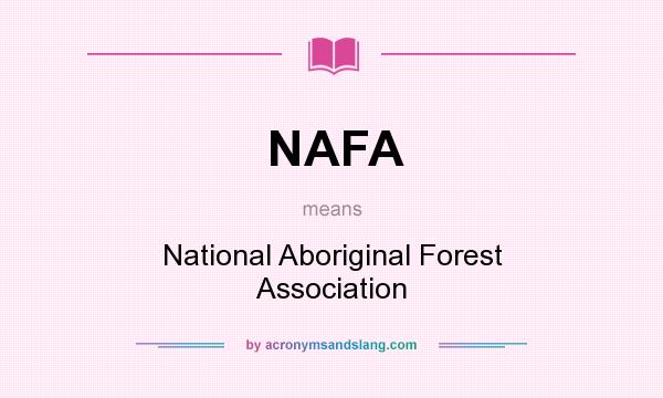 What does NAFA mean? It stands for National Aboriginal Forest Association