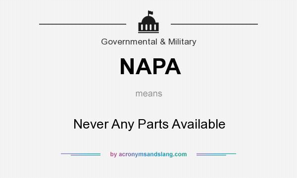 What does NAPA mean? It stands for Never Any Parts Available