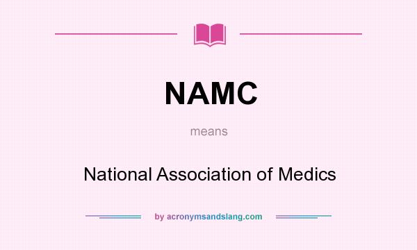 What does NAMC mean? It stands for National Association of Medics