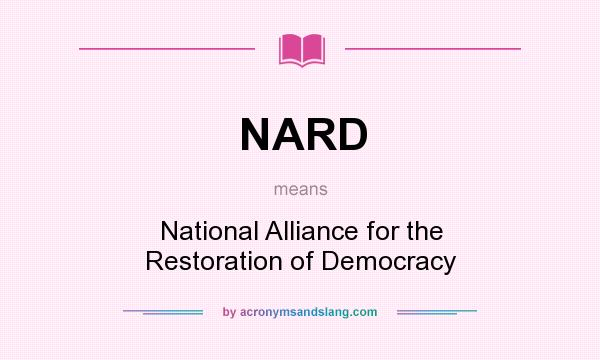 What does NARD mean? It stands for National Alliance for the Restoration of Democracy