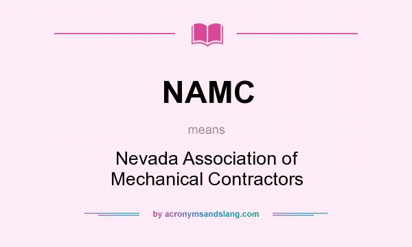 What does NAMC mean? It stands for Nevada Association of Mechanical Contractors